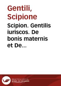 Scipion. Gentilis iuriscos. De bonis maternis et De secundis nuptiis libri duo