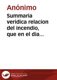 Summaria veridica relacion del incendio, que en el dia 9. de octubre de este presente año de 1744. padeciò el religiosissimo, y observantissimo Convento de N.P. San  Agustin de la Ciudad de Salamanca