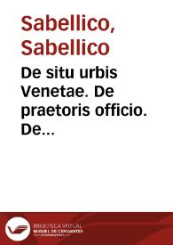 De situ urbis Venetae. De praetoris officio. De latinae linguae reparatione,seu De viris illustribus