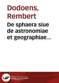 De sphaera siue de astronomiae et geographiae principiis cosmographica isagoge