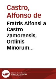 Fratris Alfonsi a Castro Zamorensis, Ordinis Minorum regularis obseruantiae, In psalmum Miserere mei Deus secundum magnam misericordiam tuam, homiliae vigintiquinque : ad populum Salmanticensem habitae