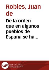 De la orden que en algunos pueblos de España se ha puesto en la limosna para remedio de los verdaderos pobres