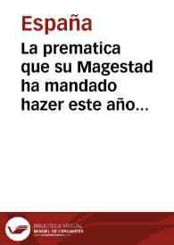 La prematica que su Magestad ha mandado hazer este año de mill y quinientos y cinquenta y dos, para que ningun mercader, ni tratante, ansi natural como estrangero, ni otra persona alguna, de qualquier calidad [y] condicion que sean, estantes en estos reynos, no traten, ni vayan a las ferias de Leon so la Rona en Francia, ni a todo el reyno de Francia de aqui adelante, ni por si, ni por otra persona alguna, [et]c.