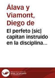 El perfeto [sic] capitan instruido en la disciplina militar y nueua ciencia de la artilleria