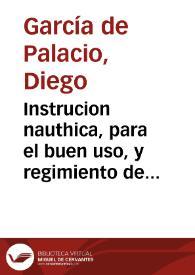 Instrucion nauthica, para el buen uso, y regimiento de las naos, su traça, y y [sic] gouierno conforme à la altura de Mexico