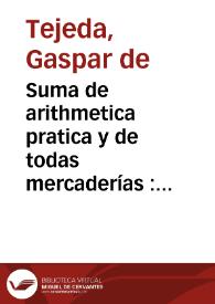 Suma de arithmetica pratica y de todas mercaderías : con la horden de contadores