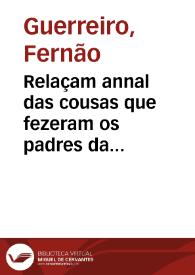 Relaçam annal das cousas que fezeram os padres da Companhia de Iesus nas partes da India Oriental, et no Brasil, Angola, Cabo verde, Guine, nos annos de seiscentos et dous et seiscentos et tres et do processo da conuersam et christandade daquellas partes