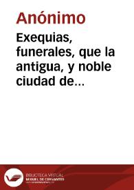 Exequias, funerales, que la antigua, y noble ciudad de Salamanca ... hizo en la muerte del catolico rey don Felipe de Austria tercero de este nombre ...