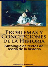 Problemas y concepciones de la historia. Antología de textos de teoría de la historia