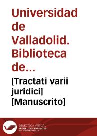 [Tractati varii juridici] [Manuscrito]