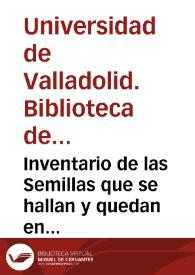 Inventario de las Semillas que se hallan y quedan en poder de la sra. Viuda del Dr. D. Miguel Barnades, como primer Profesor de Botánica que fue del Real Jardín Botánico [Manuscrito]