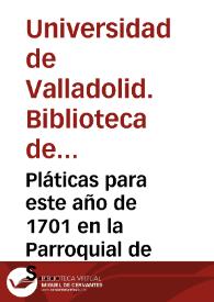 Pláticas para este año de 1701 en la Parroquial de S. Sebastián sobre la oración [y la Doctrina Cristiana] [Manuscrito]