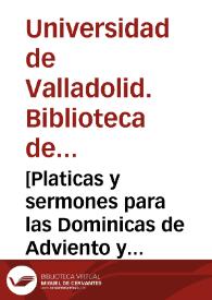 [Platicas y sermones para las Dominicas de Adviento y Quaresma]. [Manuscrito]