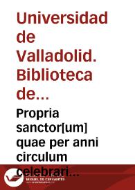 Propria sanctor[um] quae per anni circulum celebrari consueuerunt. Salutaciones y letra de los evangelios. [Manuscrito]