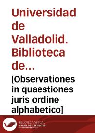 [Observationes in quaestiones juris ordine alphabetico]