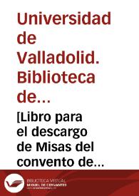 [Libro para el descargo de Misas del convento de Franciscanos de Nuestra Señora de la Esperanza de Rioseco desde 8 de octubre de 1801 a 8 de Mayo de 1836]