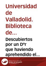 Descubiertos por un Dºr que haviendo aprehendido el Jansenismo ... le abjuro y oi sigue el partido de los catholicos ... Traducido de frances en castellano