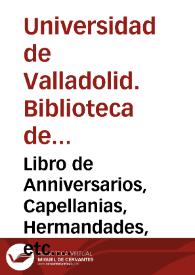 Libro de Anniversarios, Capellanias, Hermandades, etc. de este M[onaste]rio de N[uest]ra S[eño]ra de la Mejorada: da principio en este año MDCCCVII. [Manuscrito]