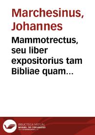 Mammotrectus, seu liber expositorius tam Bibliae quam aliorum librorum qui in ecclesia recitantur