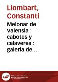 Melonar de Valensia : cabotes y calaveres : galería de retratos de personaches sélebres, dibuixats á la ploma, en sério y en broma y en llenguache bilingue