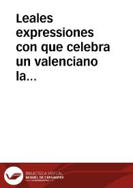 Leales expressiones con que celebra un valenciano la fortuna de ver restituida su patria al suave dominio de su legitimo rey el señor Felipe Quinto : romance heroyco