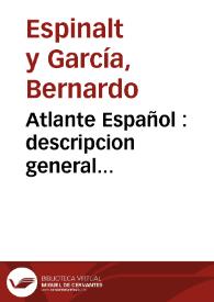 Atlante Español : descripcion general geográfica,cronológica e histórica de España por Reynos... de sus ciudades... y lugares mas famosos ..., adornado con estampas finas ...