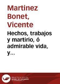 Hechos, trabajos y martirio, ó admirable vida, y preciosa muerte del venerable ... Jacinto Castañeda y Pujazons ... de la ... Orden de Predicadores