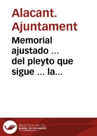 Memorial ajustado ... del pleyto que sigue ... la ciudad de Alicante, y el señor Fiscal, con la ciudad de Xixona , y diferentes vecinos de ella, dueños de tierras en el Pago de Montnegre ... y el reverendo arzobispo y cabildo de la Santa Iglesia Metropolitana de Valencia sobre el uso y aprovechamiento de las aguas del río de Montnegre ... y sobre cierta demolicion de las azequias, presas y otros edificios que tenian hechos los vecinos de Xijona para extraer el agua de dicho rio ..