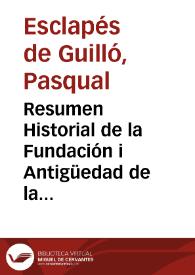 Resumen Historial de la Fundación i Antigüedad de la Ciudad de Valencia de los Edetanos, vulgò del Cid sus progressos, ampliacion, i Fabricas insignes, con notables particularidades