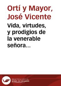 Vida, virtudes, y prodigios de la venerable señora doña Getrudis Anglesola, religiosa cisterciense ...