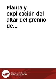 Planta y explicación del altar del gremio de Esparteros y Alpargateros de la ciudad de Valencia, erigido en la feliz llegada del Rey Nuestros Señor D. Fernando VII