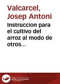 Instruccion para el cultivo del arroz al modo de otros granos con riego a dias determinados y sin riego artificial en secano ...