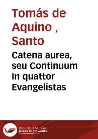 Catena aurea, seu Continuum in quattor Evangelistas