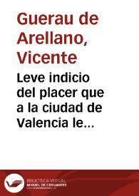 Leve indicio del placer que a la ciudad de Valencia le ha causado la eleccion de Corrector General de todo el Orden de los Minimos ... Hecha ... a favor de ... Vicente Castrillo ...  esplicado por su Ayuntamiento mediante la ..