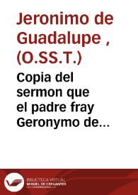 Copia del sermon que el padre fray Geronymo de Guadalupe de la Orden de la Sanctissima Trinidad de la redempcion de Cautiuos predico en la Iglesia Parrochial del glorioso Apostol San Andres en el dia de su fiesta, en ... Valencia, año 1597