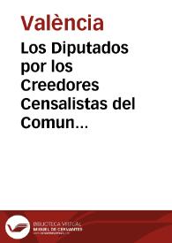 Los Diputados por los Creedores Censalistas del Comun de la ciudad de Valencia piden al Rey el sobreseimiento sobre extincion o disminucion de impuestos de la ciudad y forma en el primitivo estado prescrita para la recaudacion de los caudales de la misma