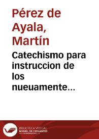 Catechismo para instruccion de los nueuamente conuertidos de moros