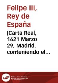 [Carta Real, 1621 Marzo 29, Madrid, conteniendo el traslado del título de Regidor de la villa de Almansa, mandado expedir por Felipe III a nombre de Guillem Ramon Mora de Almenar, a causa de la pérdida del título original, expedido en Santaren, el 12 de octubre de 1619]