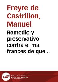 Remedio y preservativo contra el mal frances de que adolece parte de la nacion española