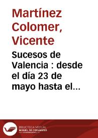 Sucesos de Valencia : desde el día 23 de mayo hasta el 28 de junio del año 1808