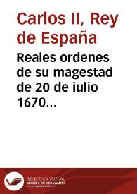 Reales ordenes de su magestad de 20 de iulio 1670 respeto de la nueva forma que la Ciudad propuso convenia le diesse, tocante a los Cabos de Tabla de las Puertas, y administradores de sus sisas : que se publicó en 14 de Agosto 1670