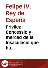 Privilegi Concessio y merced de la Insaculacio que ha concedit la Magestad del Rey ... a la ... Ciutat de Valencia perals Oficis majors del govern de aquella