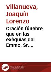 Oración fúnebre que en las exêquias del Emmo. Sr. Cardenal Patriarca de las Indias D. Antonino Sentmanat de Cartellá, celebradas ... en la real iglesia de santa Isabel de Madrid ...