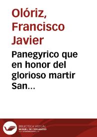 Panegyrico que en honor del glorioso martir San Fermin, hijo de Pamplona, su apostol, i primer obispo