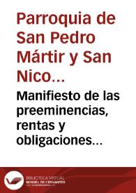 Manifiesto de las preeminencias, rentas y obligaciones que tienen los Obreros mayores de la ... Parroquia de San Pedro Martir y San Nicolas de Bari, Obispo de Mira de ... Valencia ... segun deliberacion de 19 de enero de 1742 y recientes