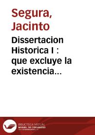 Dissertacion Historica I : que excluye la existencia de monges Basilios en el antiguo Venerable Santuario de el Santo Sepulcro de Valencia contra las noticias falsas ... del Dr. Agustín Sales, en el cap. IV de las Memorias del mismo Santo Sepulcro