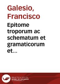 Epitome troporum ac schematum et gramaticorum et Rhetorum ad autores tum prophanos tum sacros intelligendos ... : index alphabeticus in calce adiectus est