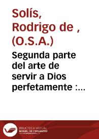 Segunda parte del arte de servir a Dios perfetamente : dada por el mismo Dios al santo patriarcha Abraham