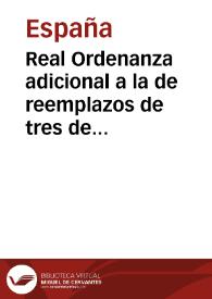 Real Ordenanza adicional a la de reemplazos de tres de noviembre de Mil setecientos i setenta por la cual se sirve S.M. declarar varias esenciones y casos para la mas facil y exâcta egecucion del alistamiento y sorteo, guardada equidad