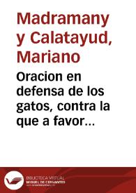 Oracion en defensa de los gatos, contra la que a favor de los ratones publicó D. Damian Maron y Rama